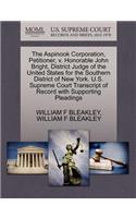 The Aspinook Corporation, Petitioner, V. Honorable John Bright, District Judge of the United States for the Southern District of New York. U.S. Supreme Court Transcript of Record with Supporting Pleadings