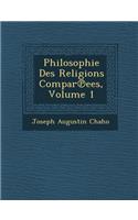 Philosophie Des Religions Compar℗ees, Volume 1