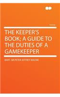 The Keeper's Book; A Guide to the Duties of a Gamekeeper