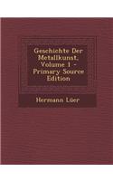Geschichte Der Metallkunst, Volume 1
