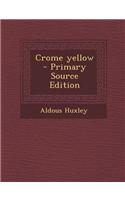 Crome Yellow - Primary Source Edition