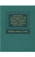 Rudimentary Architecture for the Use of Beginners and Students: The Orders, and Their Aesthetic Principles
