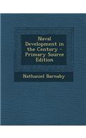 Naval Development in the Century - Primary Source Edition