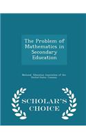 The Problem of Mathematics in Secondary Education - Scholar's Choice Edition