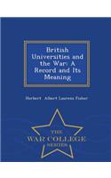 British Universities and the War: A Record and Its Meaning - War College Series