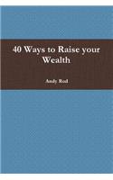 40 Ways to Raise your Wealth