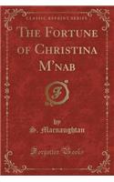 The Fortune of Christina M'Nab (Classic Reprint)