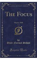 The Focus, Vol. 8: March, 1918 (Classic Reprint)