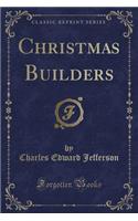 Christmas Builders (Classic Reprint)