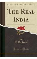 The Real India (Classic Reprint)