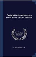 Certain Contemporaries; a set of Notes in art Criticism