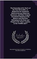 The Domesday of St. Paul's of the Year M.CC.XXII.; or, Registrum de Visitatione Maneriorum per Robertum Decanum, and Other Original Documents Relating to the Manors and Churches Belonging to the Dean and Chapter of St. Paul's, London, in the Twelft