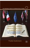 European Union Delegations in EU Foreign Policy: A Diplomatic Service of Different Speeds(The European Union in International Affairs)