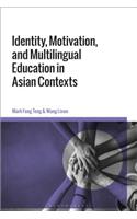 Identity, Motivation, and Multilingual Education in Asian Contexts