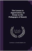 The Lesson in Appreciation; An Essay on the Pedagogics of Beauty
