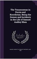 The Tennesseean in Persia and Koordistan. Being the Scenes and Incidents in the Life of Samuel Audley Rhea