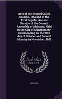 Acts of the Second Called Session, 1861 and of the First Regular Annual Session of the General Assembly of Alabama, Held in the City of Montgomery, Commencing on the 28th Day of October and Second Monday in November, 1861