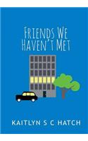 Friends We Haven't Met