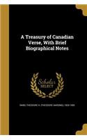 A Treasury of Canadian Verse, With Brief Biographical Notes