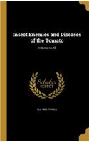 Insect Enemies and Diseases of the Tomato; Volume no.40