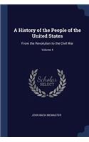 A History of the People of the United States: From the Revolution to the Civil War; Volume 4