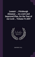 Loomis' ... Pittsburgh Almanac ... on a new and Improved Plan, for the Year of our Lord ... Volume Yr.1837