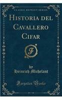 Historia del Cavallero Cifar (Classic Reprint)