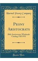 Peony Aristocrats: 20th Anniversary Wholesale Catalog, Fall 1931 (Classic Reprint)