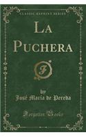 La Puchera (Classic Reprint)