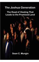 Joshua Generation: The Road of Healing That Leads to the Promised Land