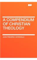 A Compendium of Christian Theology
