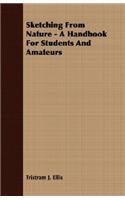 Sketching from Nature - A Handbook for Students and Amateurs
