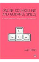 Online Counselling and Guidance Skills: A Practical Resource for Trainees and Practitioners