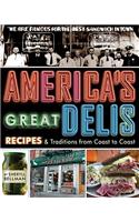 America's Great Delis: Recipes and Traditions from Coast to Coast: Recipes and Traditions from Coast to Coast