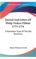 Journal And Letters Of Philip Vickers Fithian 1773-1774: A Plantation Tutor Of The Old Dominion(English)