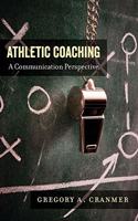 Athletic Coaching; A Communication Perspective