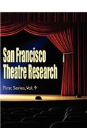 San Francisco Theatre Research, First Series, Vol. 9