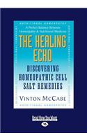 The Healing Echo: Discovering Homeopathic Cell Salt Remedies (Large Print 16pt)