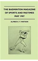 The Badminton Magazine Of Sports And Pastimes - May 1907 - Containing Chapters On: Principles Of Golf And Cricket, Hunting In Burton Country And Strange Stories Of Sport