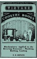 Biochemistry Applied to the Brewing Processes - Mashing, Boiling, Cooling