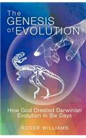 The Genesis of Evolution: How God Created Darwinian Evolution in Six Days(English)