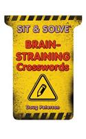 Sit & Solve® Brain-Straining Crosswords: (Sit & Solve® Series)
