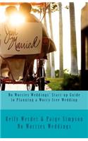 No Worries Weddings' Start-up Guide to Planning a Worry-free Wedding