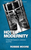 Hotel Modernity: Corporate Space in Literature and Film