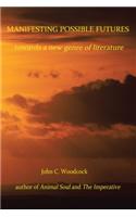 Manifesting Possible Futures: Towards a New Genre of Literature