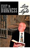 Exist in Darkness