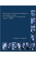 Directors of Central Intelligence and Leaders of the U.S. Intelligence Community