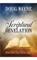 Scriptural Revelation: What Does God's Word Say?