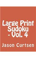 Large Print Sudoku - Vol. 4