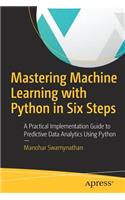 Mastering Machine Learning with Python in Six Steps